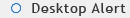 Desktop Alert